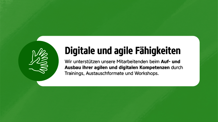 Infografik mit Text: Digitale und agile Fähigkeiten – Wir unterstützen unsere Mitarbeitenden beim Auf- und Ausbau ihrer agilen und digitalen Kompetenzen durch Trainings, Austauschformate und Workshops.