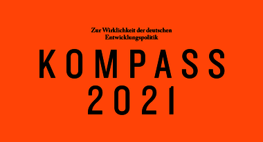 Kompass 2021 - Zur Wirklichkeit der deutschen Entwicklungspolitik. (Schwarzer Text auf orangefarbenem Hintergrund)